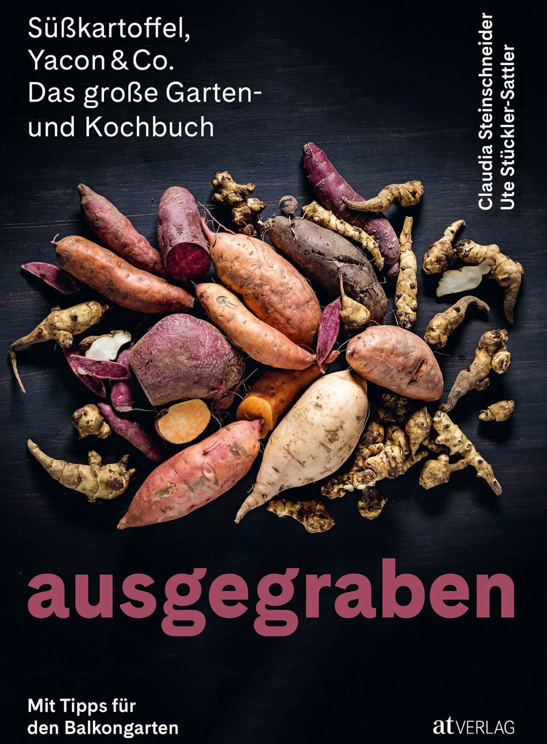 Garten & Natur|Kochen & Backen * AT Verlag Ausgegraben - Süßkartoffel, Yacon & Co.