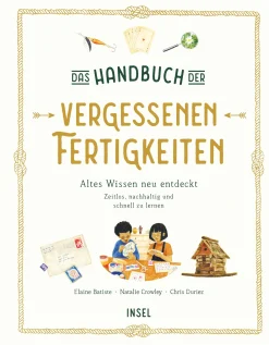 Ratgeber|Kinderbücher * Insel Verlag Das Handbuch der vergessenen Fertigkeiten