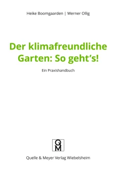 Garten & Natur|Sachbücher * Quelle ＆ Meyer Verlag Der klimafreundliche Garten: So geht‘s!