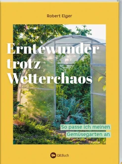 Garten & Natur|Ratgeber * Landwirtschaftsverlag Erntewunder trotz Wetterchaos