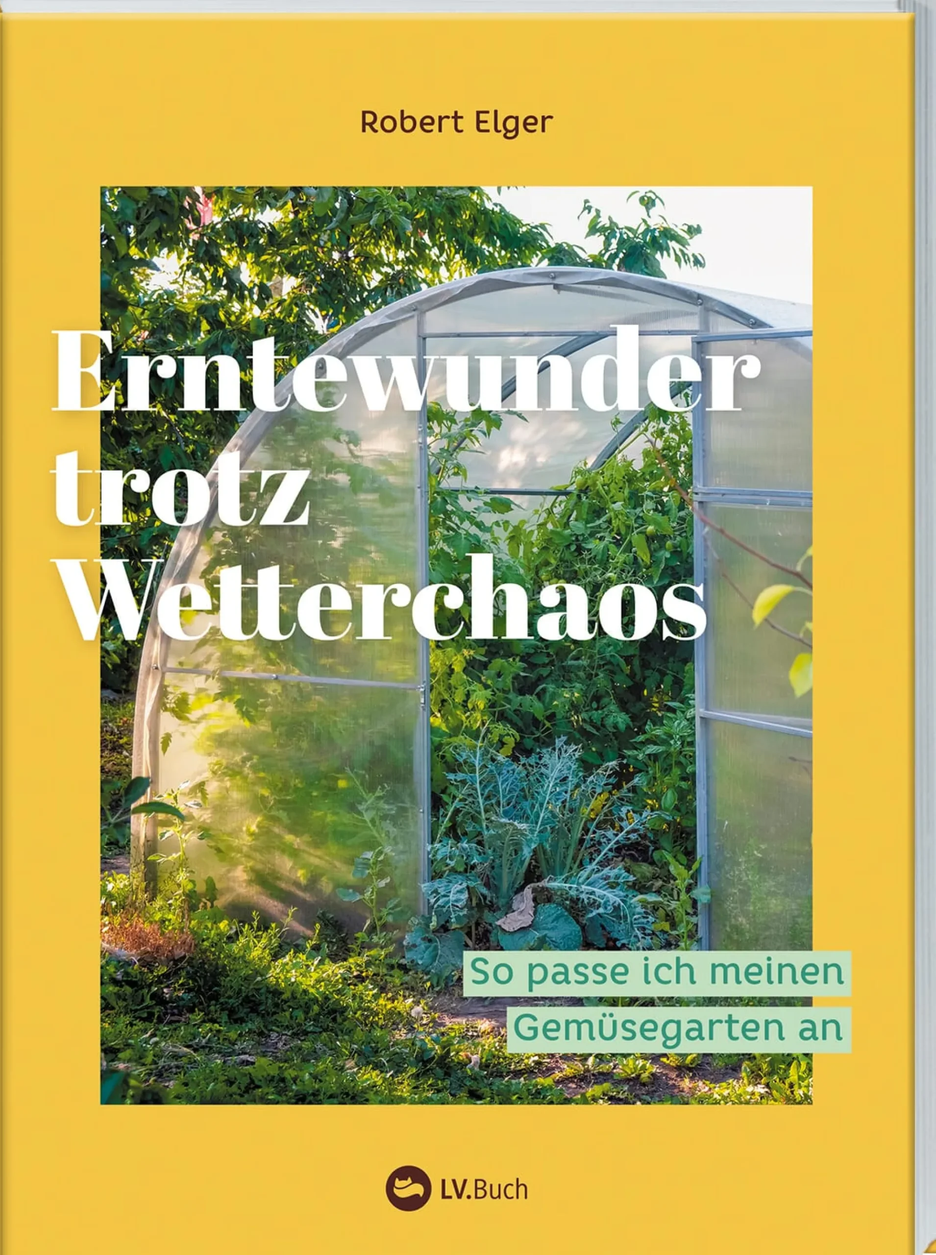 Garten & Natur|Ratgeber * Landwirtschaftsverlag Erntewunder trotz Wetterchaos
