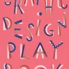Design & Architektur * Laurence King Verlag Graphic Design Play Book