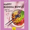 Kochen & Backen|Ratgeber * Gräfe und Unzer Verlag Happy Buddha Bowls - Glück aus der Schüssel