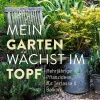 Garten & Natur|Ratgeber * Ulmer Verlag Mein Garten wächst im Topf
