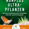 Garten & Natur|Ratgeber * Gesellschaft zur Förderung der Gartenkultur e.V Nonplusultrapflanzen