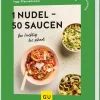 Kochen & Backen|Ratgeber * Gräfe und Unzer Verlag 1 Nudel – 50 Saucen