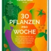 Kochen & Backen|Ratgeber * Christian Brandstätter Verlag 30 Pflanzen pro Woche