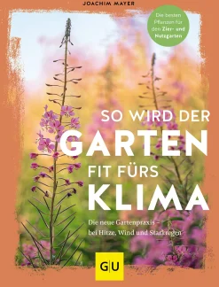 Garten & Natur|Ratgeber * Gräfe und Unzer Verlag So wird der Garten fit fürs Klima