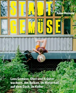 Garten & Natur|Sachbücher * Löwenzahn Verlag Stadtgemüse