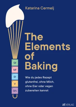 Kochen & Backen|Ratgeber * AT Verlag The Elements of Baking