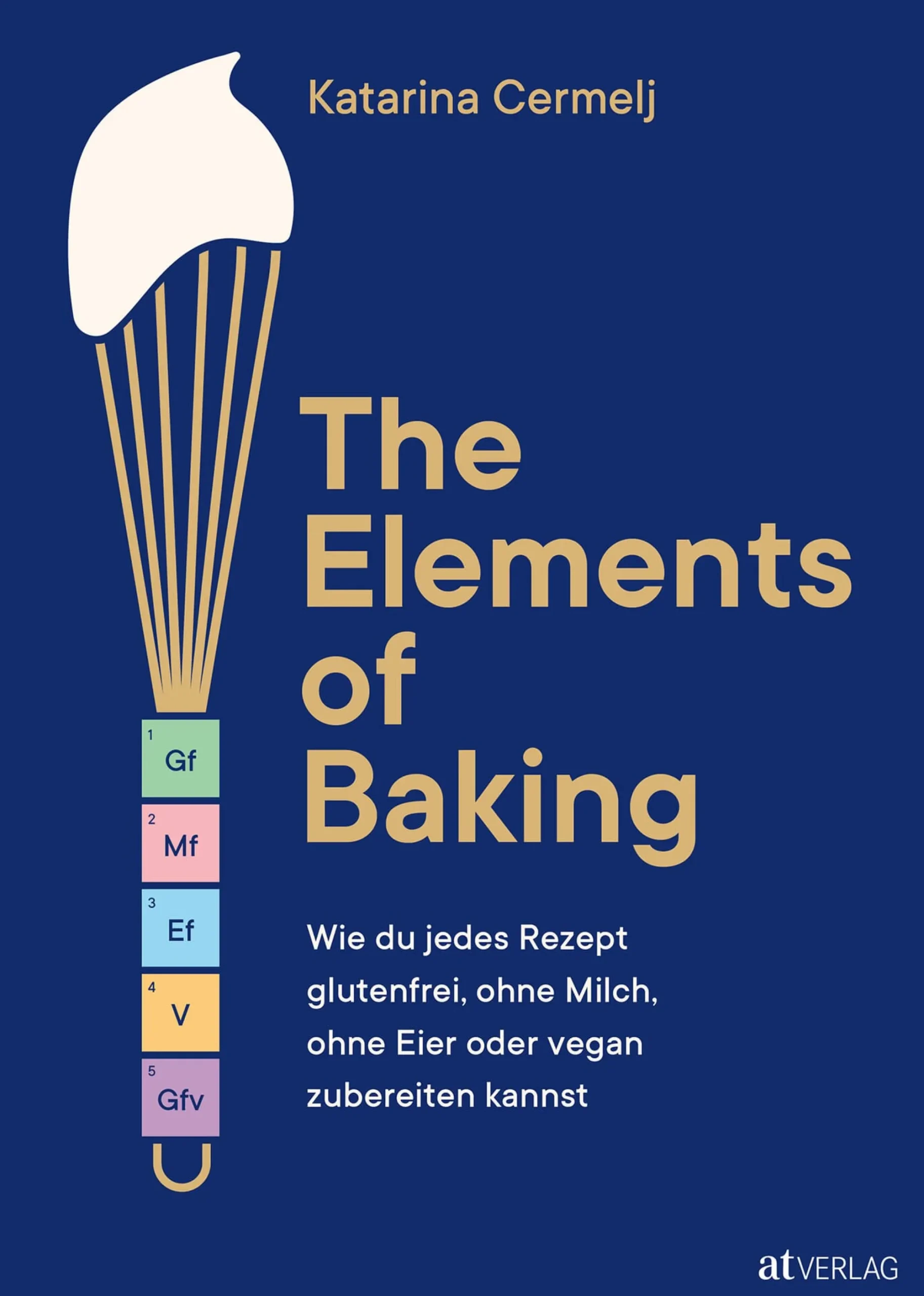 Kochen & Backen|Ratgeber * AT Verlag The Elements of Baking