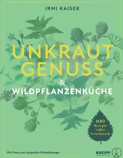 Garten & Natur|Kochen & Backen * Kneipp Verlag Unkrautgenuss & Wildpflanzenküche