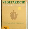 Kochen & Backen * Gräfe und Unzer Verlag Vegetarisch! Rezepte zum Glänzen und Genießen