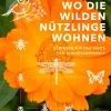 Garten & Natur|Ratgeber * Löwenzahn Verlag Wo die wilden Nützlinge wohnen