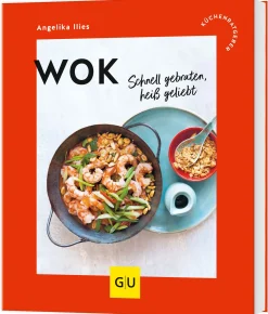 Kochen & Backen|Ratgeber * Gräfe und Unzer Verlag Wok - Schnell gebraten, heiß geliebt